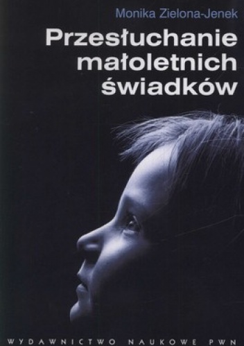 Przesłuchanie małoletnich świadków - Monika Zielona-Jenek