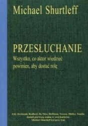 Przesłuchanie: Wszystko, co aktor wiedzieć powinien, aby dostać rolę - Michael Shurtleff