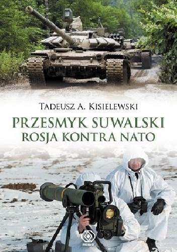 Przesmyk suwalski. Rosja kontra NATO - Tadeusz A. Kisielewski