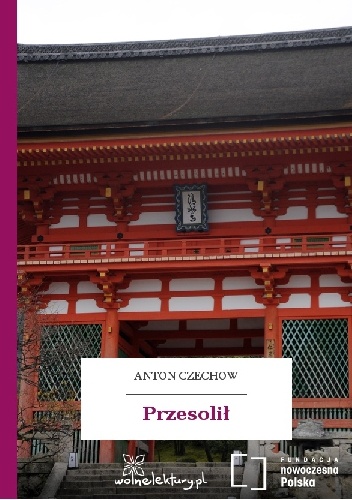 Przesolił - Antoni Czechow