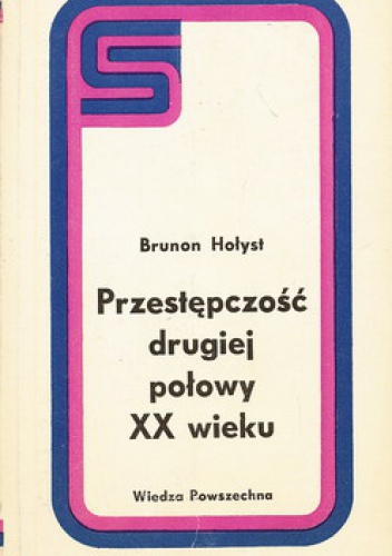 Przestępczość drugiej połowy XX wieku - Brunon Hołyst