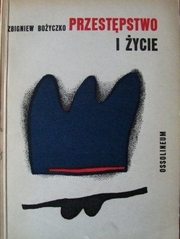 Przestępstwo i życie - Zbigniew Bożyczko