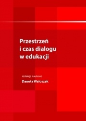 Przestrzeń i czas dialogu w edukacji - praca zbiorowa