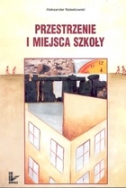 Przestrzenie i miejsca szkoły - Aleksander Nalaskowski