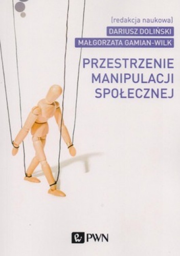 Przestrzenie manipulacji społecznej - Dariusz Doliński, Małgorzata Gamian-Wilk