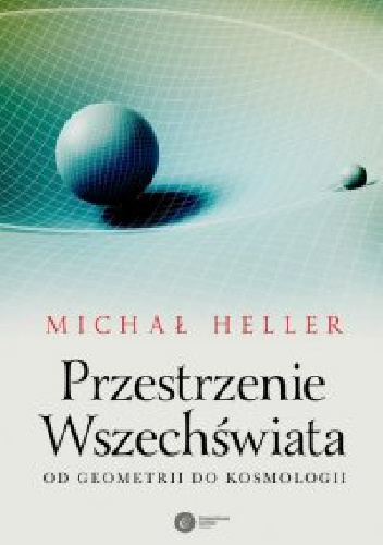 Przestrzenie Wszechświata. Od geometrii do kosmologii - Michał Heller