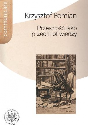 Przeszłość jako przedmiot wiedzy - Krzysztof Pomian