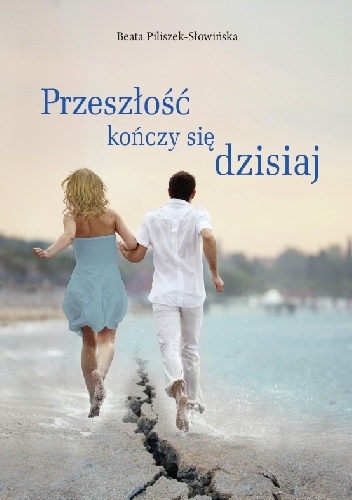 Przeszłość kończy się dzisiaj - Beata Piliszek-Słowińska