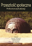 Przeszłość społeczna. Próba konceptualizacji