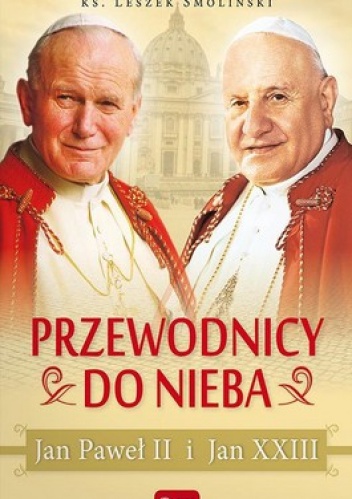 Przewodnicy do nieba Jan Paweł II i Jan XXIII - Leszek Smoliński