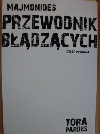Przewodnik Błądzących. Cz. I. - Majmonides