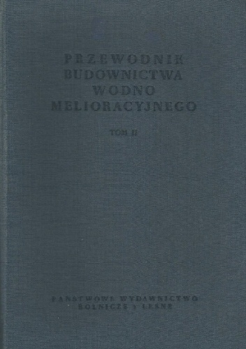 Przewodnik budownictwa wodno-melioracyjnego t. II