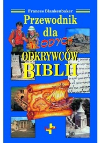 Przewodnik dla młodych odkrywców Biblii - Frances Blankenbaker