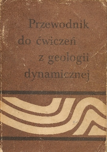 Przewodnik do ćwiczeń z geologii dynamicznej - Wojciech Jaroszewski