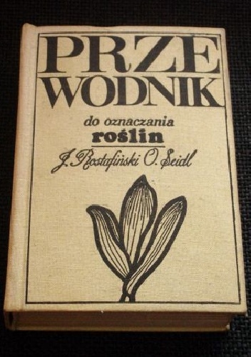 Przewodnik do oznaczania roślin - Józef Rostafiński, Olga Seidl