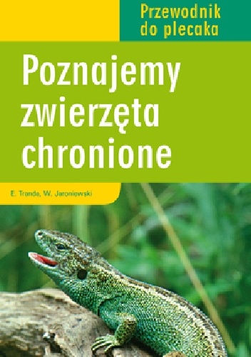 Przewodnik do plecaka. Poznajemy zwierzęta chronione - Wacław Jaroniewski, Edward Tranda