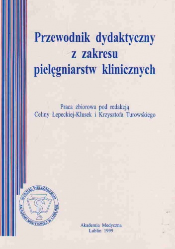 Przewodnik dydaktyczny z zakresu pielęgniarstw klinicznych - Celina Łepecka-Klusek, Krzysztof Turowski