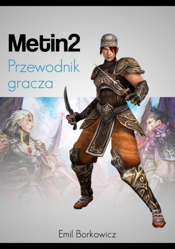 Przewodnik gracza Metin2 - Emil Borkowicz