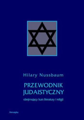 Przewodnik judaistyczny obejmujący kurs literatury i religii - Nussbaum Hilary