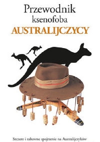 Przewodnik ksenofoba. Australijczycy - Ken Hunt, Mike Taylor