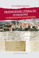 Przewodnik literacki po Krakowie i województwie małopolskim - Ewa Zamorska-Przyłuska