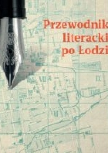 Przewodnik literacki po Łodzi - Karolina Kołodziej, Katarzyna Badowska