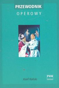 Przewodnik operowy - Józef Kański