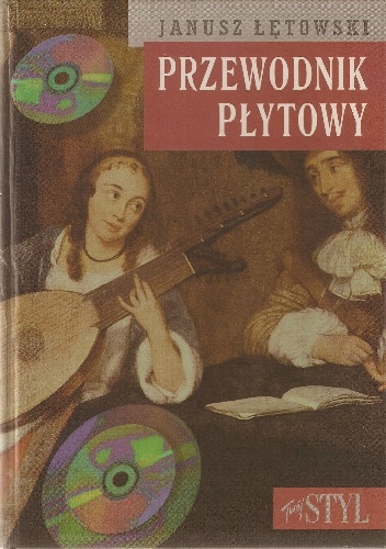 Przewodnik płytowy. Muzyka klasyczna na płytach kompaktowych - Janusz Łętowski