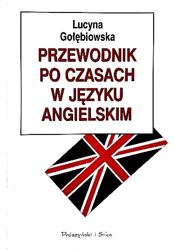 Przewodnik po czasach w języku angielskim - Lucyna Gołębiowska
