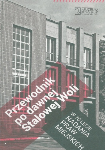 Przewodnik po dawnej Stalowej Woli - Marek Wiatrowicz