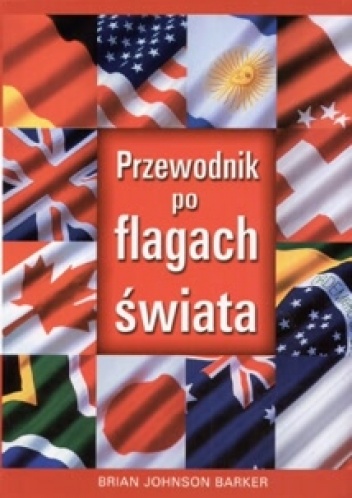 Przewodnik po flagach świata - Barker Brian Johnson