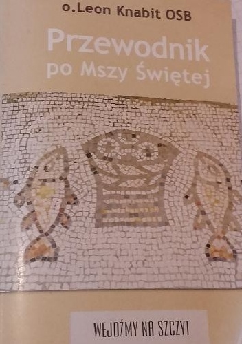 Przewodnik po Mszy Świętej - Leon Knabit OSB