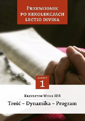 Przewodnik po Rekolekcjach Lectio Divina. Treść - Dynamika - Program - Krzysztof Wons SDS