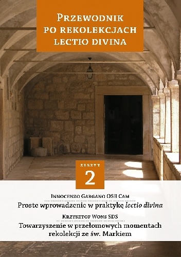 Przewodnik po Rekolekcjach Lectio Divina. Zeszyt 2 - Innocenzo Gargano OSB Cam, Krzysztof Wons SDS