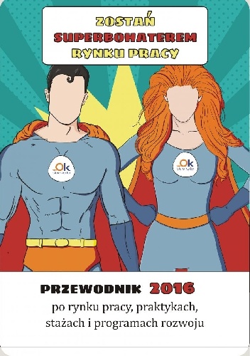 Przewodnik po rynku pracy, praktykach, stażach i programach rozwoju 2016