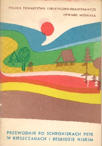 Przewodnik po schroniskach PTTK w Bieszczadach i Beskidzie Niskim - Edward Moskała