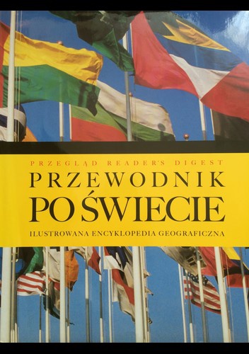 PRZEWODNIK PO ŚWIECIE Ilustrowana Encyklopedia Geograficzna - praca zbiorowa