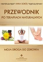 Przewodnik po terapiach naturalnych - Anna Sokół