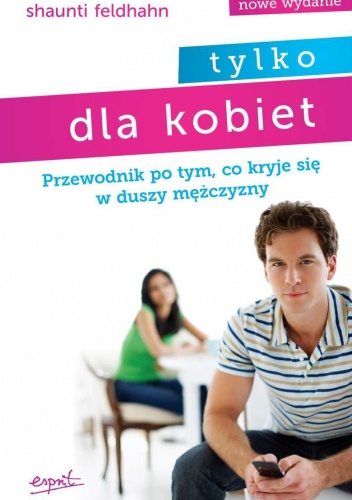 Przewodnik po tym co kryje się w duszy mężczyzny - Feldhahn Shaunti