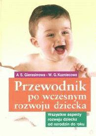 Przewodnik po wczesnym rozwoju dziecka - A. S. Gierasimowa, W. G. Kuzniecowa