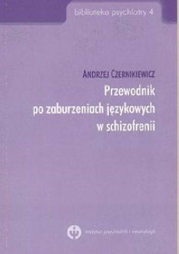Przewodnik po zaburzeniach językowych w schizofrenii - Andrzej Czernikiewicz