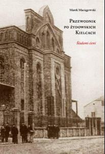 Przewodnik po żydowskich Kielcach - Marek Maciągowski