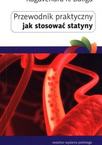 Przewodnik praktyczny jak stosować statyny - Ragavendra R. Baliga