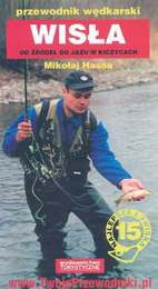 Przewodnik wędkarski Tom 15 Wisła od źródeł do Jazu w Kiczyc - Mikołaj Hassa