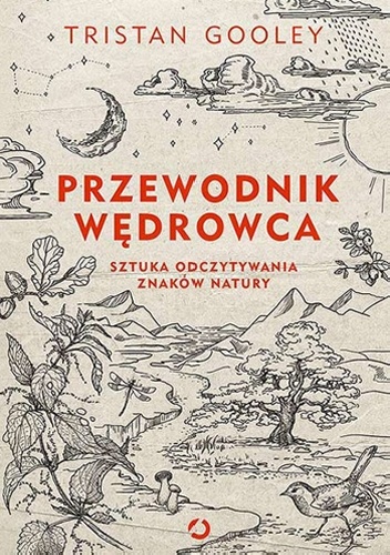 Przewodnik wędrowca. Sztuka odczytywania znaków natury - Tristan Gooley