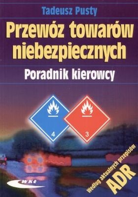 Przewóz towarów niebezpiecznych. Poradnik kierowcy - Tadeusz Pusty