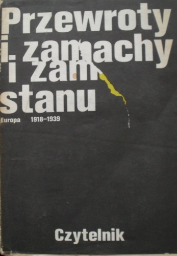 Przewroty i zamachy stanu. (Europa 1918-1939) - praca zbiorowa
