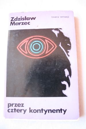Przez cztery kontynenty - Zdzisław Marzec
