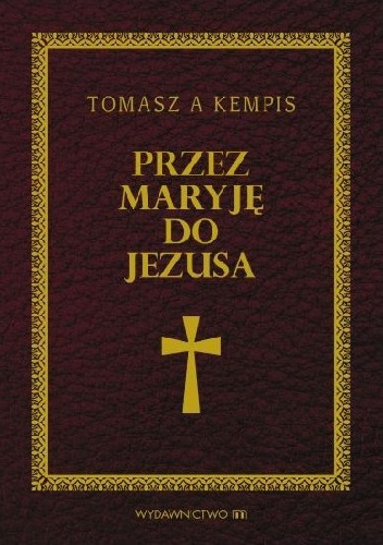 Przez Maryję do Jezusa - Tomasz z Kempis