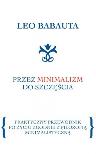 Przez minimalizm do szczęścia - Leo Babauta
